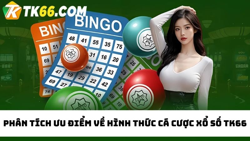 ưu điểm cá cược xổ số TK66