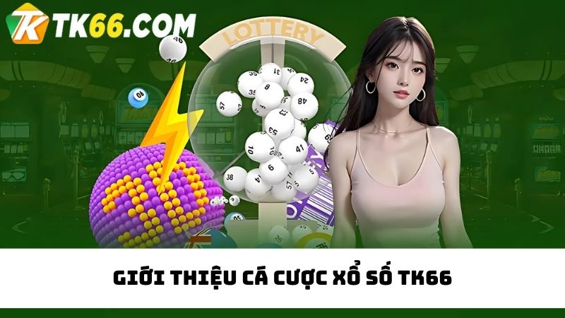 cá cược xổ số TK66