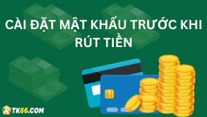 Cài đặt mật khẩu để rút tiền TK66