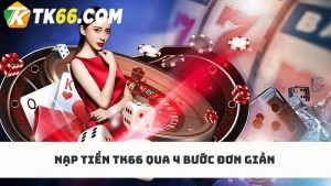 Chi tiết 4 bước nạp tiền TK66