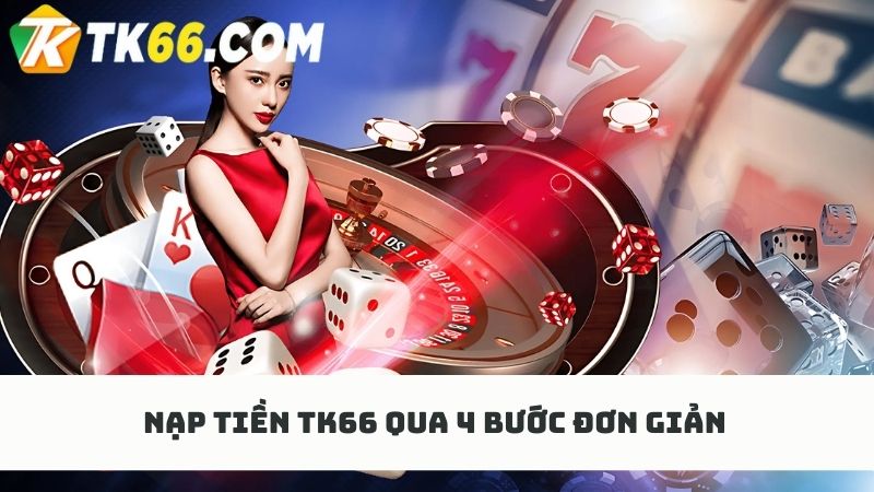 Chi tiết 4 bước nạp tiền TK66