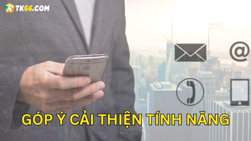 Liên hệ khi cần góp ý về tính năng