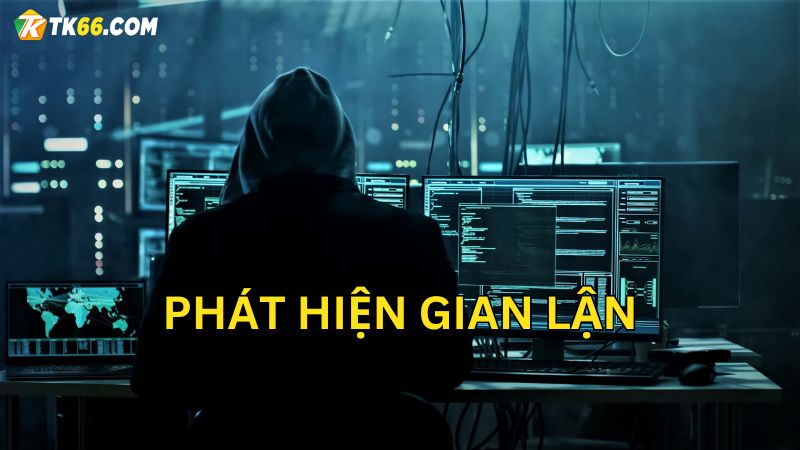 Liên hệ ngay khi phát hiện gian lận