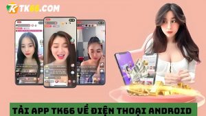 Tải app TK66 nhanh chóng 