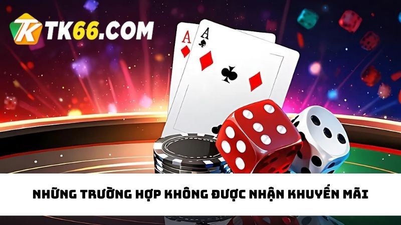 trường hợp không được nhận hoàn trả cược TK66